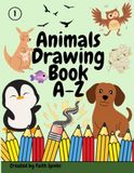 Animals Drawing Book A-Z: 1