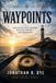 Waypoints: Navigating Life's Journey with Faith, Endurance, and Service Paperback
