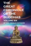 The Great Chronicle of the Buddhas: Volume 6: The Sangha Treasure II, The Treatises on the Perfections