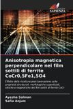 Anisotropia OmniScriptum SRL Anisotropia magnetica perpendicolare nei film sottili di ferrite CoCr0,5Fe1,5O4