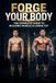 Forge Your Body: The Complete Fitness Transformation Guide: Training, Nutrition & Mindset for Beginners to Intermediate