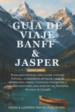 GUÍA Snow And Lantern Travel Publishing Guía de Viaje Banff & Jasper 2026-2027