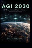 AGI 2030: El Despertar del Nuevo Humano