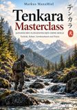 Tenkara Masterclass: Technik, Kebari, Gewässerlesen und Praxis