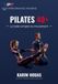 Pilates 40+: La bible : le traité complet du mouvement
