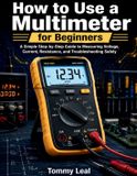 How Tommy Leal How to Use a Multimeter for Beginners