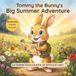 Tommy the Bunny's Big Summer Adventure | La Grande Aventure d'Été de Tommy le Lapin: A Bilingual English-French Picture Book About Courage and Friendship — For Brave Little Explorers Ages 3-7