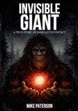 INVISIBLE Sasquatch Ontario Media INVISIBLE GIANT - A true story of Sasquatch contact