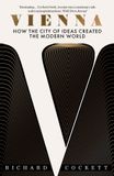 Vienna: Yale University Press Vienna: How the City of Ideas Created the Modern World Paperback