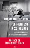 Le film est à 20 heures: Souvenirs amusés d'un cinéaste cynophile