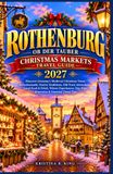 Rothenburg ob der Tauber Christmas Markets Travel Guide 2027
