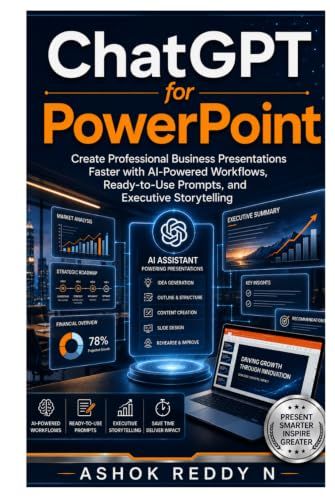 ChatGPT for PowerPoint: Create Professional Business Presentations Faster with AI-Powered Workflows, Ready-to-Use Prompts, and Executive Storytelling
