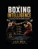 Boxing Libri GmbH Boxing Intelligence: A Strategic System for Winning Exchanges: Mastering Ring IQ, Tactical Decision-Making, and the Art of Controlling Every Moment of a Fight