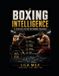 Boxing Libri GmbH Boxing Intelligence: A Strategic System for Winning Exchanges: Mastering Ring IQ, Tactical Decision-Making, and the Art of Controlling Every Moment of a Fight