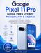 GOOGLE PIXEL 11 PRO GUIDA PER L'UTENTE PRINCIPIANTI E ANZIANI