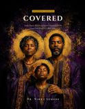 COVERED: Daily Prayer, Ritual and Sacred Alignment for the Guardians Who Cover Black Males