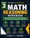 Grade 3 Math Reasoning Workbook: Master Multiplication, Division, Fractions, Area, Perimeter, Measurement, Geometry, and Multi-Step Problem Solving