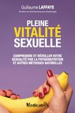Pleine vitalité sexuelle: Comprendre et réveiller votre sexualité par la physionutrition et autres méthodes naturelles. Et si votre libido était le reflet de votre santé ?