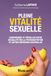 Pleine vitalité sexuelle: Comprendre et réveiller votre sexualité par la physionutrition et autres méthodes naturelles. Et si votre libido était le reflet de votre santé ?