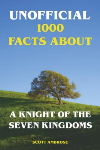 Unofficial 1000 Facts About A Knight of the Seven Kingdoms