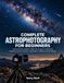Complete Libri GmbH Complete Astrophotography for Beginners Paperback