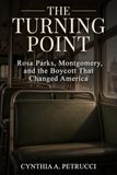 The Turning Point: Rosa Parks, Montgomery, and the Boycott That Changed America