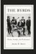 The Byrds: The Rise, The Rifts, And The Resonance