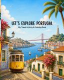 Let's explore Portugal: My Travel Activity & Coloring Book