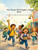 The Recess Bell Ringers Joke Book