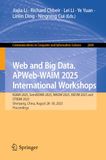 Web APWeb-WAIM 2025 International Workshops: KGMA 2025, SemiBDMA 2025, MADM 2025, AIEDM 2025 and STBDM 2025, Shenyang, China, August 28–30, 2025, Proceedings: 2660