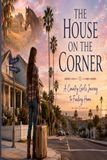 The House On The Corner: A Country Girl's Journey to Finding Home