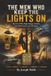The Men Who Keep the Lights On: My Life of War, High Voltage, Aviation, Law Enforcement, and Adventure