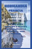 Normandia Francia Guida di Viaggio 2026