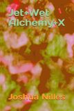 Jet Wet Alchemy X