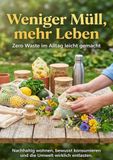 Weniger 9783565150021 Weniger Müll, mehr Leben: Zero Waste im Alltag leicht gemacht: Nachhaltig wohnen, bewusst konsumieren und die Umwelt wirklich entlasten.