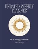 UNDATED WEEKLY PLANNER: New Year Goal Setting & Monthly Budget Tracker