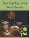 Matcha and Tea Lovers Word Search: Matcha Tea Word Puzzles for Adults, Teens & Seniors