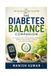 The Diabetes Balance Companion: A Complete Guide to Understanding Diabetes, Healthy Eating, Blood Sugar Control, Weight Management, Exercise, Lifestyle, and Long-Term Wellness