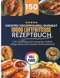 Cecotec Cecofry&Grill Duoheat 10000 Luftfritteuse Rezeptbuch