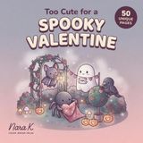 Too Cute for a Spooky Valentine: A Bold and Easy Kawaii Coloring Book with Adorably Eerie Love Stories for Adults and Kids