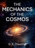 The Mechanics of the Cosmos - Hardcover