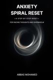 Anxiety Spiral Reset: A Step-By-Step Reset for Racing Thoughts and Overwhelm