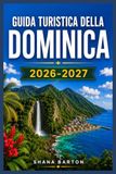 GUIDA TURISTICA DELLA DOMINICA 2026-2027