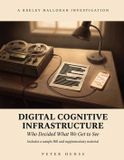 Digital Independently Published Digital Cognitive Infrastructure: Who Decided What We Get to See Paperback