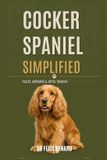 Cocker Libri GmbH Cocker Spaniel Simplified: Health, Grooming & Joyful Training