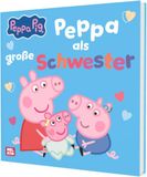 Peppa Wutz Bilderbuch: Peppa als große Schwester