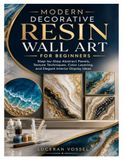 MODERN DECORATIVE RESIN WALL ART FOR BEGINNERS