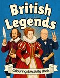 British Legends: Brilliant Britons who shaped the world! A Heroic History Colouring Book for Kids Aged 6–11!