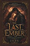 THE LAST EMBER: A Steamy Romantasy Fairytale