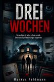 DREI WOCHEN: Sie wollten ihr altes Leben zurück. Doch das Spiel hatte längst begonnen.